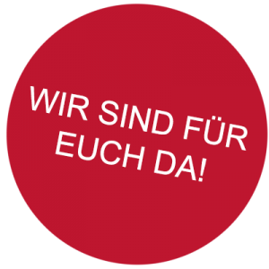 Wir sind für euch da!